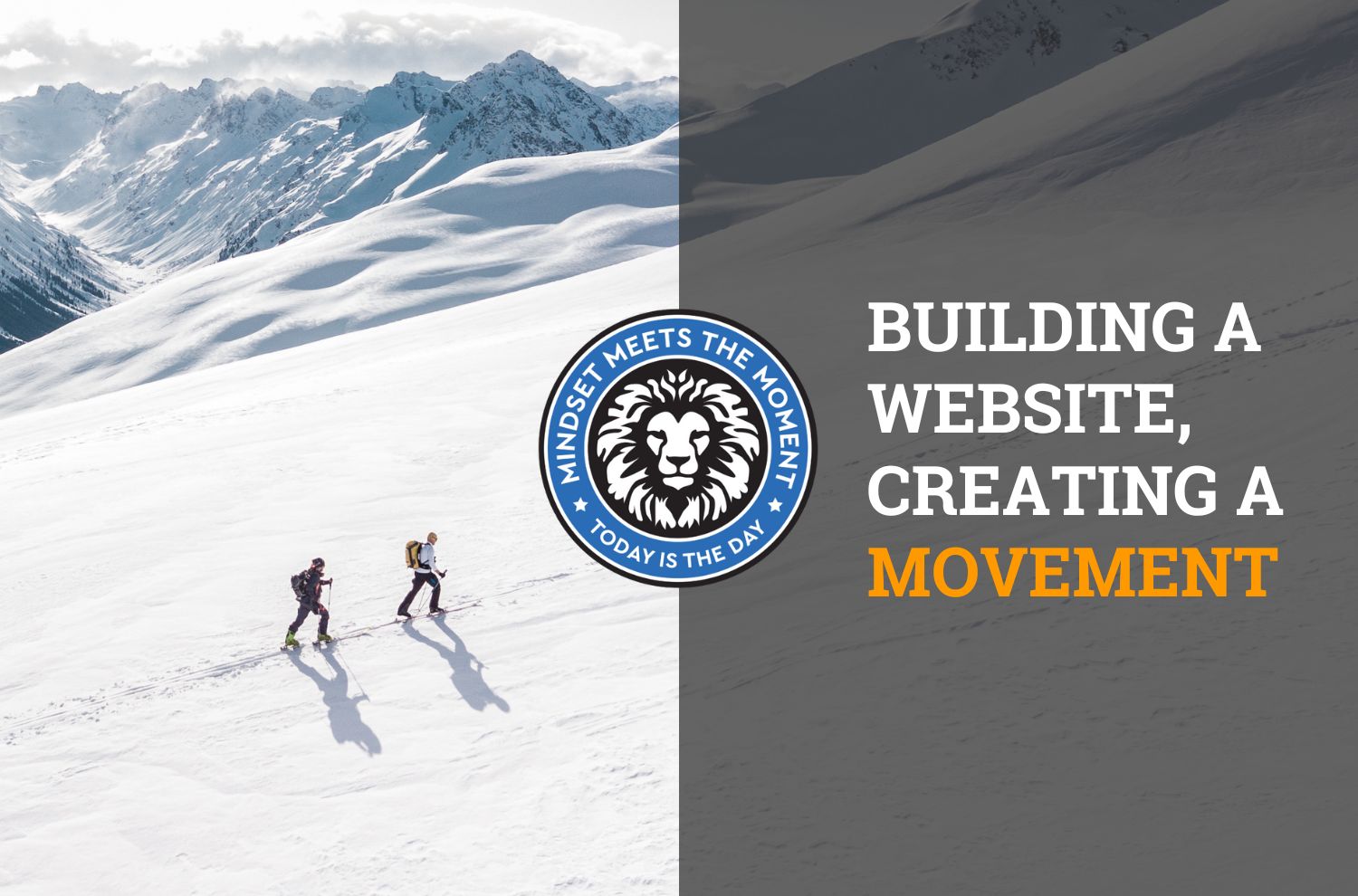 Today is the Day Website Blog Cover Aerial view of two hikers walking up a snow-covered mountain. Text: Building a website, creating a movement